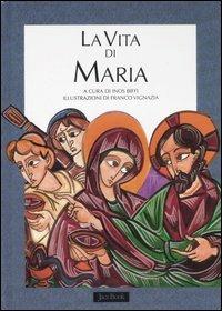 La vita di Maria. Ediz. illustrata  - Libro Jaca Book 2007 | Libraccio.it