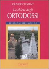 La Chiesa degli ortodossi. Ediz. illustrata