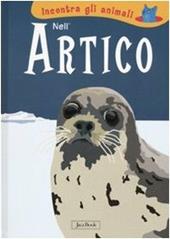 Nell'Artico. Incontra gli animali. Ediz. illustrata