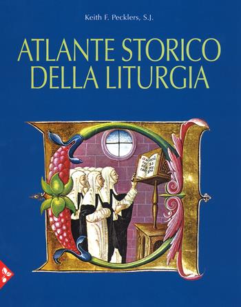 Atlante storico della liturgia. Ediz. a colori - Keith F. Pecklers - Libro Jaca Book 2017, Varie. Illustrati | Libraccio.it