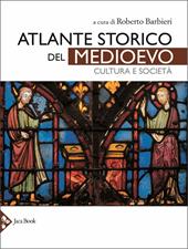 Atlante storico del Medioevo. Cultura e società. Ediz. a colori