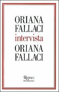 Oriana Fallaci intervista Oriana Fallaci - Oriana Fallaci - Libro Rizzoli International 2004 | Libraccio.it