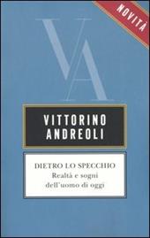 Dietro lo specchio. Realtà e sogni dell'uomo di oggi