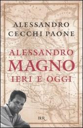 Alessandro Magno. Ieri e oggi