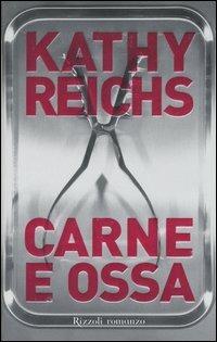 Carne e ossa - Kathy Reichs - Libro Rizzoli 2006, Scala stranieri | Libraccio.it