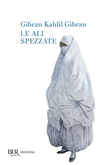 Le ali spezzate - Kahlil Gibran - Libro Rizzoli 2008, BUR Pillole BUR | Libraccio.it