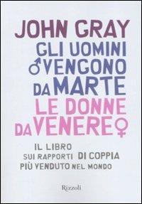 Gli uomini vengono da Marte, le donne da Venere - John Gray - Libro Rizzoli 2008 | Libraccio.it