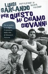 Per questo mi chiamo Giovanni. Da un padre a un figlio il racconto della vita di Giovanni Falcone