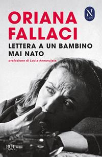 Lettera ad un bambino mai nato - Oriana Fallaci - Libro Rizzoli 2009, BUR Best BUR | Libraccio.it