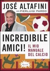 Incredibile amici! Il mio manuale del calcio