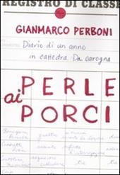 Perle ai porci. Diario di un anno in cattedra. Da carogna