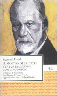 Il motto di spirito e la sua relazione con l'inconscio - Sigmund Freud - Libro Rizzoli 2010, BUR Classici del pensiero | Libraccio.it