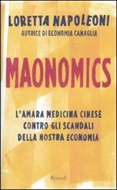 Maonomics. L'amara medicina cinese contro gli scandali della nostra economia