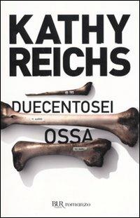 Duecentosei ossa - Kathy Reichs - Libro Rizzoli 2010, BUR Narrativa | Libraccio.it