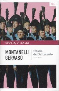 Storia d'Italia. Vol. 6: L' Italia del Settecento (1700-1789) - Indro Montanelli, Roberto Gervaso - Libro Rizzoli 2010, BUR Saggi | Libraccio.it