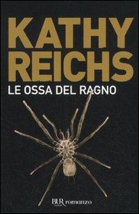 Le ossa del ragno - Kathy Reichs - Libro Rizzoli 2011, BUR Narrativa | Libraccio.it