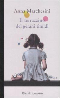 Il terrazzino dei gerani timidi - Anna Marchesini - Libro Rizzoli 2011, Scala italiani | Libraccio.it