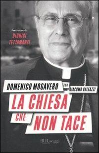 La Chiesa che non tace - Domenico Mogavero, Giacomo Galeazzi - Libro Rizzoli 2011, BUR Saggi | Libraccio.it