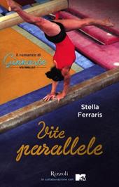 Vite parallele. Il romanzo di «Ginnaste»