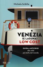 Venezia (e laguna) low cost. Guida anticrisi alla città più bella del mondo