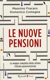 Le nuove pensioni. La mappa completa delle ultime riforme pensionistiche