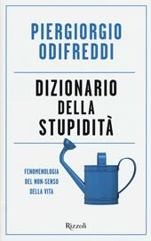 Dizionario della stupidità. Fenomenologia del non-senso della vita