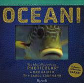 Oceani. Un libro illustrato in Photicular®. Ediz. illustrata