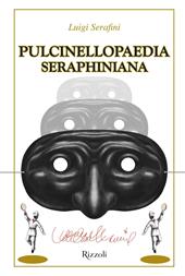 Pulcinellopaedia Seraphiniana. Ediz. speciale