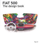 Fiat 500. The design book. Ediz. illustrata