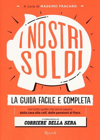 I nostri soldi  - Libro Rizzoli 2016 | Libraccio.it