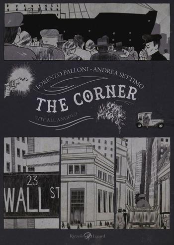 The corner. Vite all'angolo - Lorenzo Palloni, Andrea Settimo - Libro Rizzoli Lizard 2016 | Libraccio.it