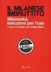 Il milanese imbruttito. Milanesità. Istruzioni per l'uso