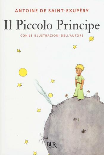 Il Piccolo Principe - Antoine de Saint-Exupéry - Libro Rizzoli 2016, BUR Best BUR | Libraccio.it