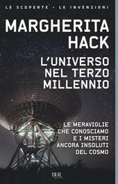 L' universo nel Terzo millennio. Le meraviglie che conosciamo e i misteri ancora insoluti del cosmo