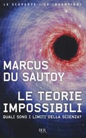 Le teorie impossibili. Quali sono i limiti della scienza?