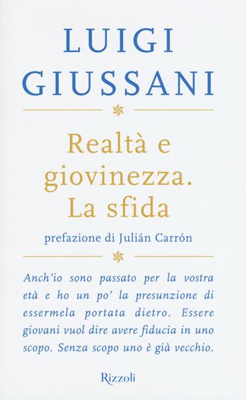 Realtà e giovinezza. La sfida - Luigi Giussani - Libro Rizzoli 2018, Saggi italiani | Libraccio.it