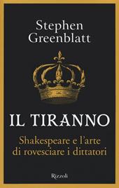 Il tiranno. Shakespeare e l'arte di rovesciare i dittatori