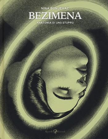 Bezimena. Anatomia di uno stupro - Nina Bunjevac - Libro Rizzoli Lizard 2018 | Libraccio.it