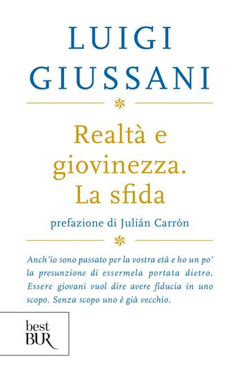 Realtà e giovinezza. La sfida - Luigi Giussani - Libro Rizzoli 2019, BUR Best BUR | Libraccio.it