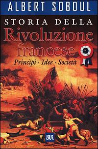 Storia della Rivoluzione francese - Albert Soboul - Libro Rizzoli 2001, BUR Supersaggi | Libraccio.it