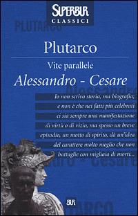 Vite parallele. Alessandro-Cesare - Plutarco - Libro Rizzoli 2001, BUR Superbur classici | Libraccio.it