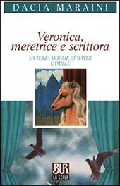 Veronica, meretrice e scrittora. La terza moglie di Mayer. Camille