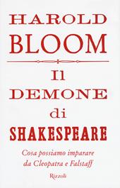 Il demone di Shakespeare. Cosa possiamo imparare da Cleopatra e Falstaff