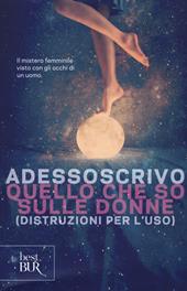 Quello che so sulle donne (Distruzioni per l'uso)