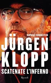 Jürgen Klopp. Scatenate l'inferno