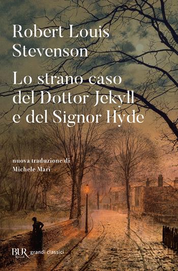 Lo strano caso del dottor Jekyll e del signor Hyde - Robert Louis Stevenson - Libro Rizzoli 2021, BUR Grandi classici | Libraccio.it