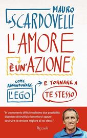 L'amore è un'azione. Come abbandonare l'ego e tornare a te stesso