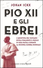 Pio XII e gli ebrei. L'archivista del Vaticano rivela finalmente il ruolo di papa Pacelli durante la Seconda guerra mondiale