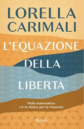 L'equazione della libertà. Nella matematica c'è la chiave per la rinascita