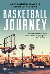 Basketball journey. Un'avventura on the road per riscoprire i miti e i protagonisti del basket USA